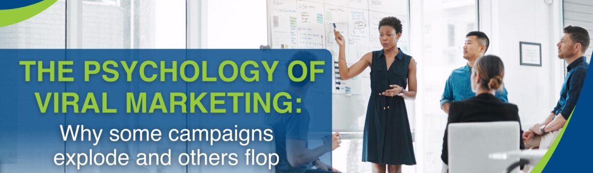 The psychology of viral marketing: Why some campaigns explode and others flop