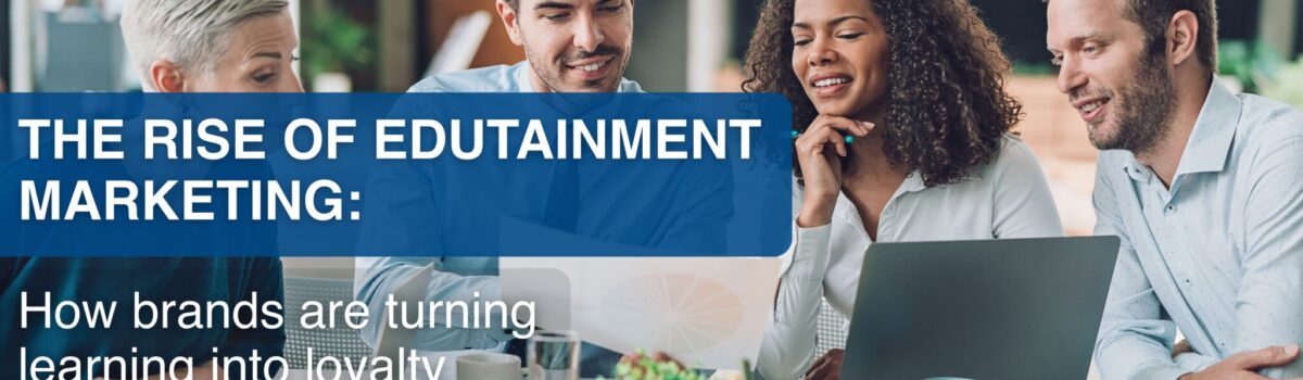 The rise of edutainment marketing: How brands are turning learning into loyalty