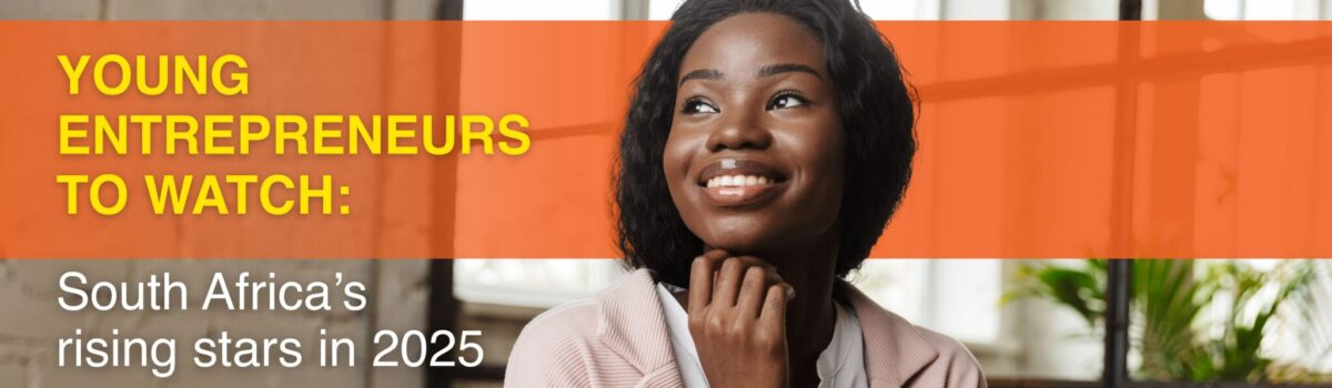 Young Entrepreneurs to Watch: South Africa’s Rising Stars in 2025
